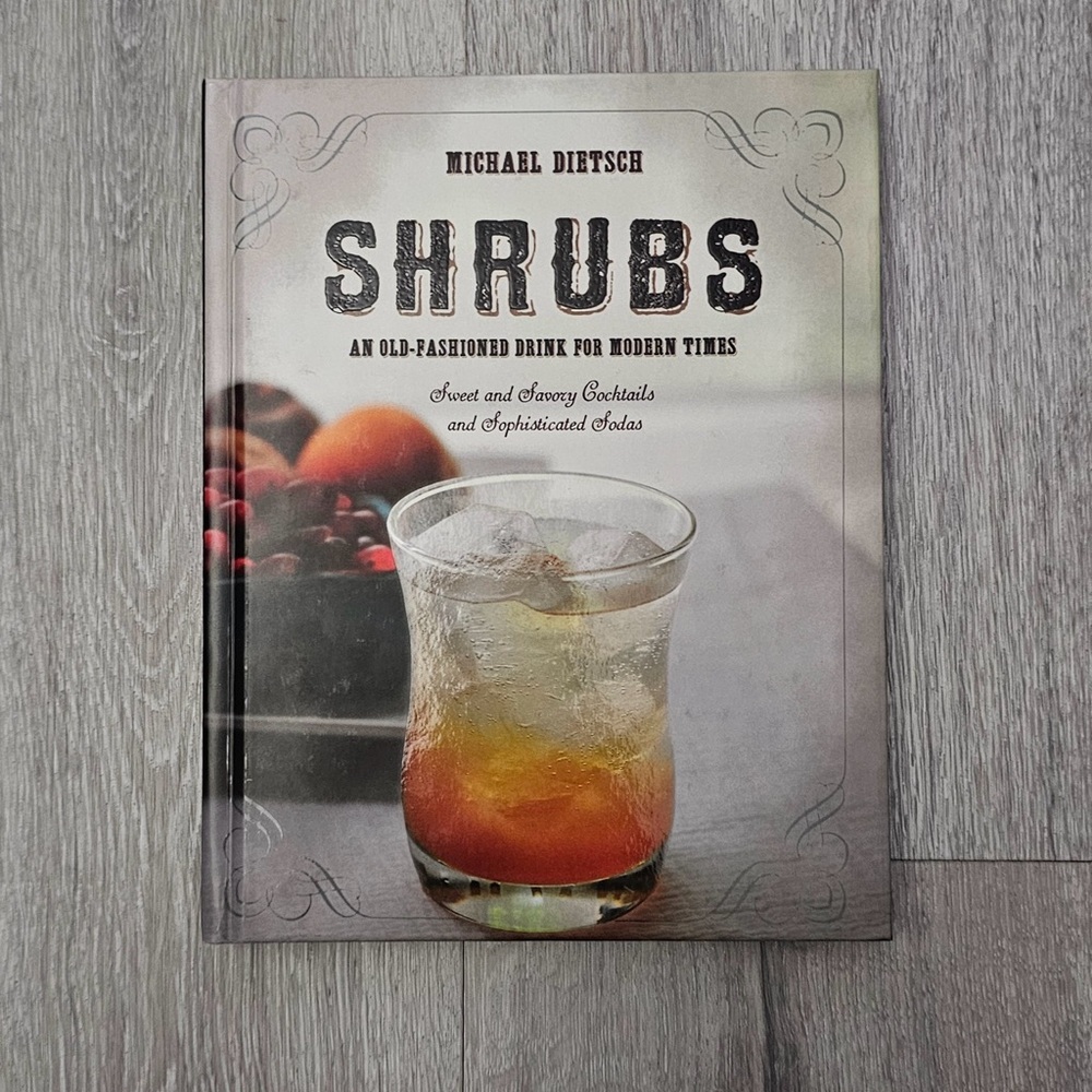 SHRUBS an Old-Fashioned Drink for Modern Times Hardcover Book